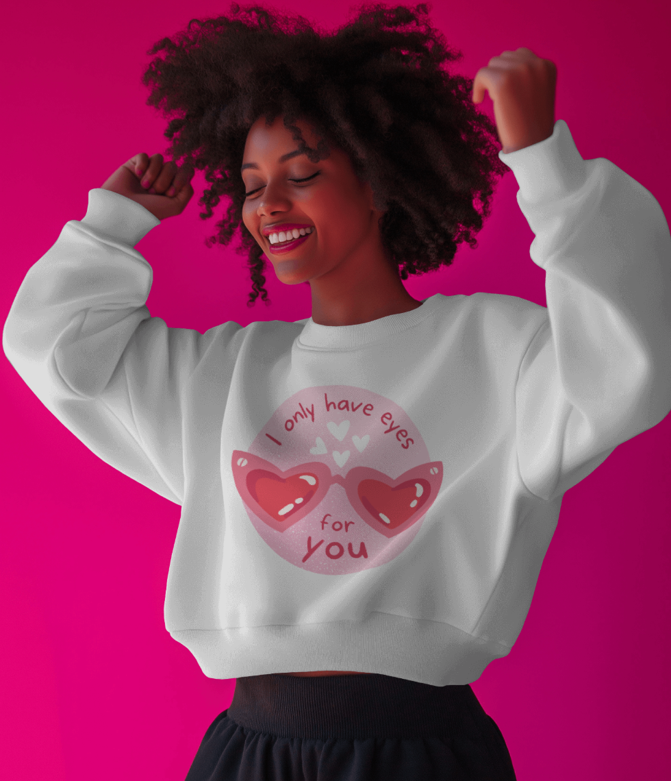 I Only Have Eyes For You | Sweatshirt