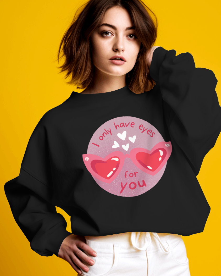 I Only Have Eyes For You | Sweatshirt