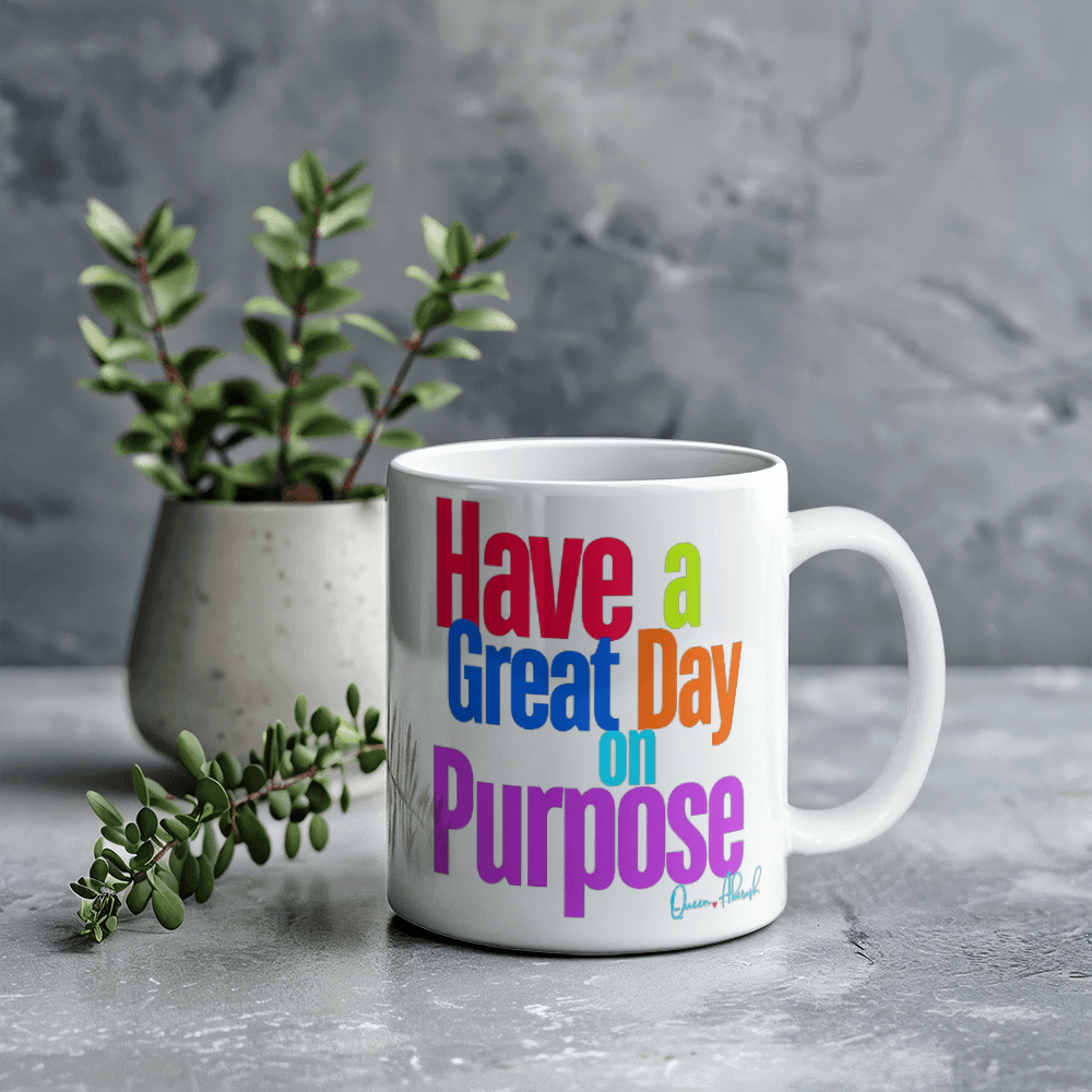 Have a Great Day on Purpose | White Ceramic Mug