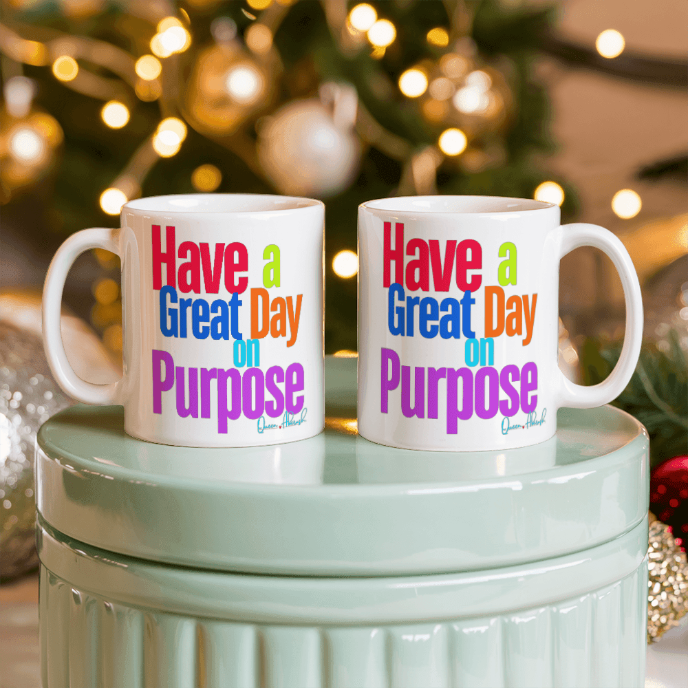 Have a Great Day on Purpose | White Ceramic Mug