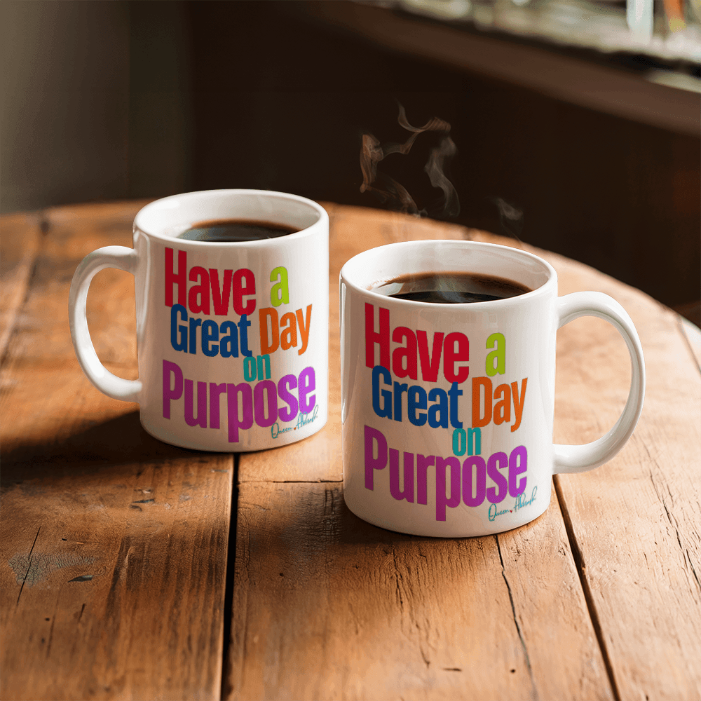 Have a Great Day on Purpose | White Ceramic Mug