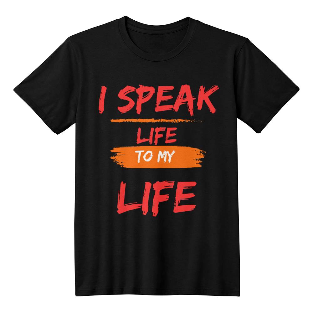 I SPEAK LIFE TO MY LIFE | MEN WOMEN SHIRTEE