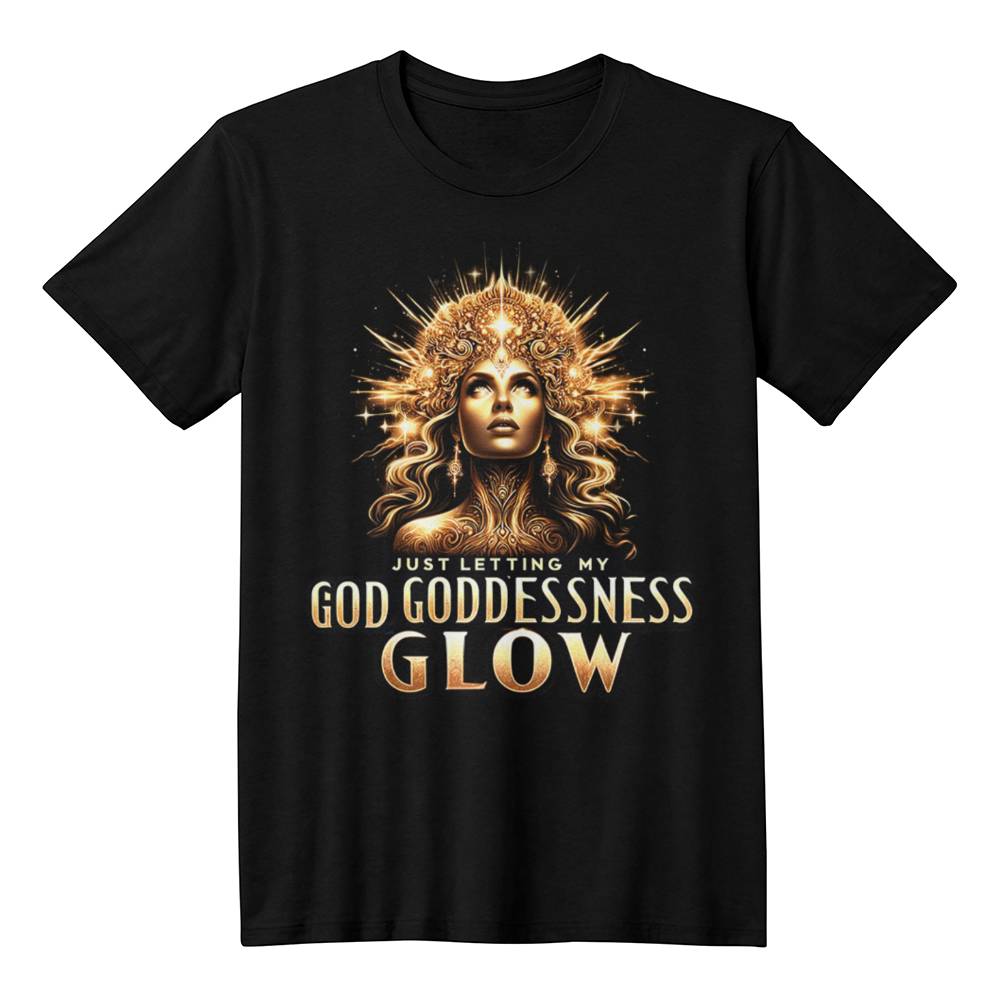 Just Letting My GOD GODDESSNESS GLOW👑| Shirtee