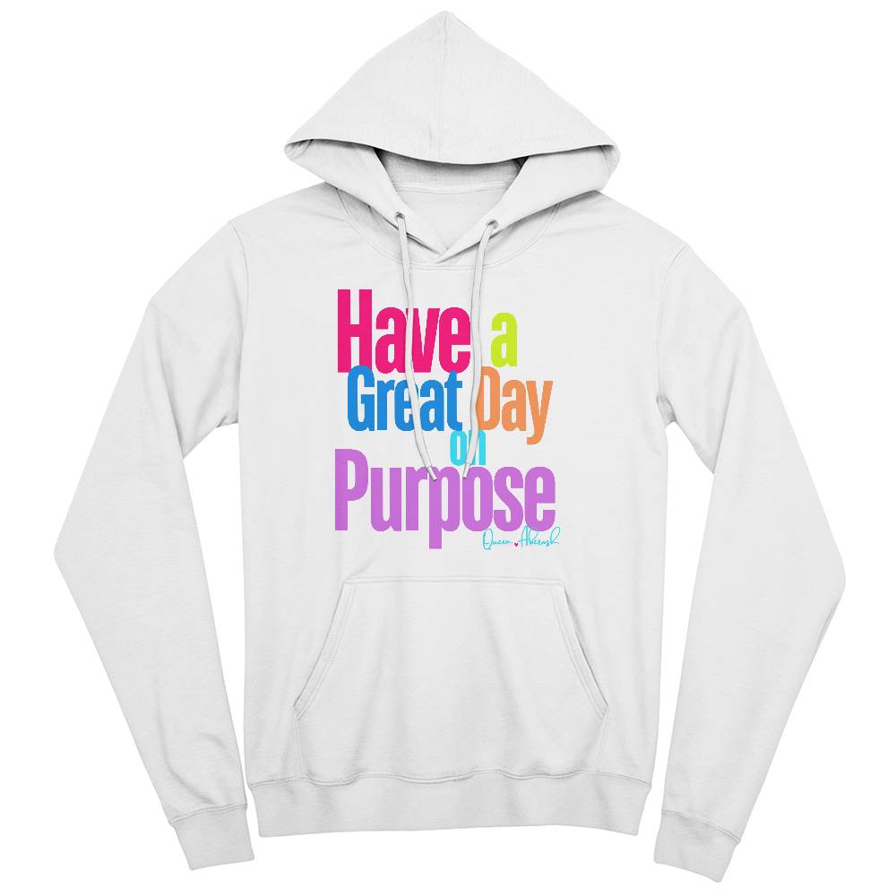 Have a Great Day on Purpose | Pullover Hoodie