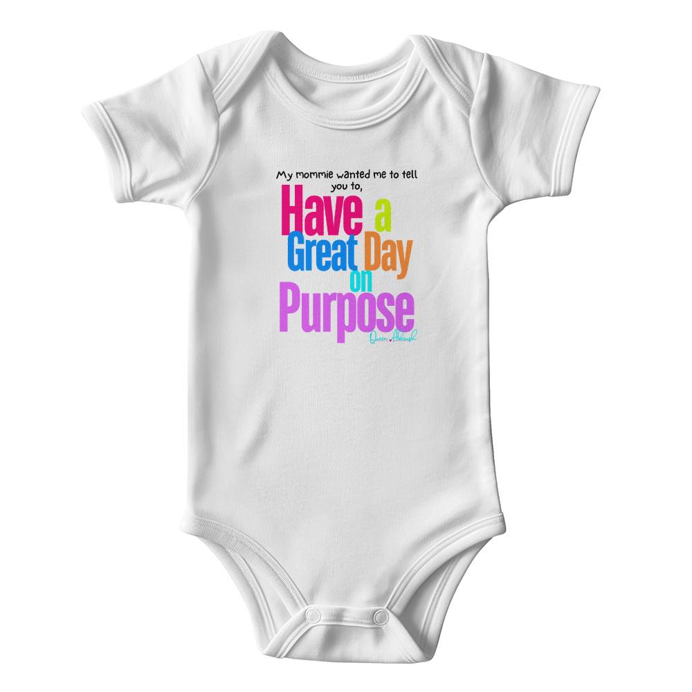 "Have a Great Day on Purpose" | Baby Onesies Edition
