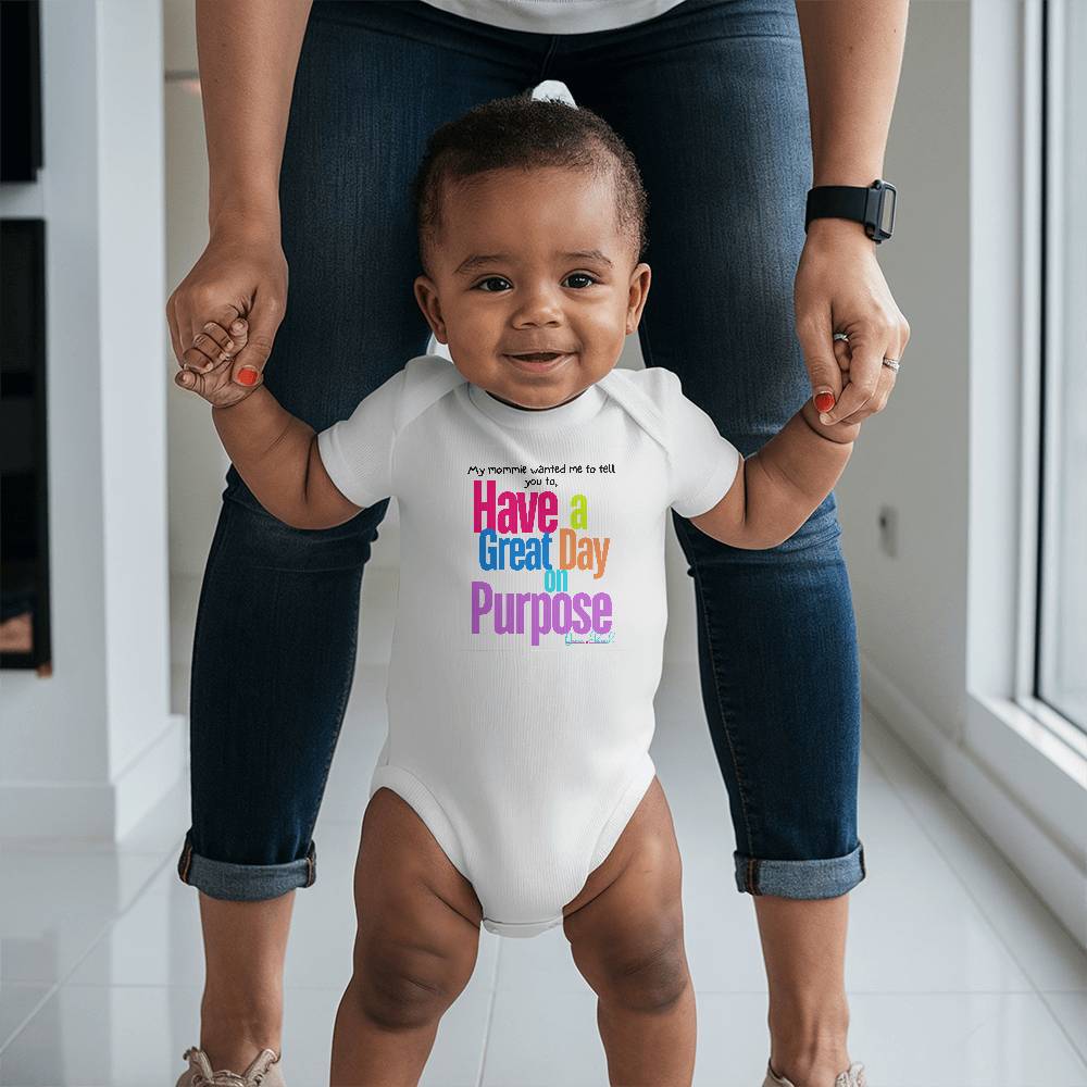 "Have a Great Day on Purpose" | Baby Onesies Edition