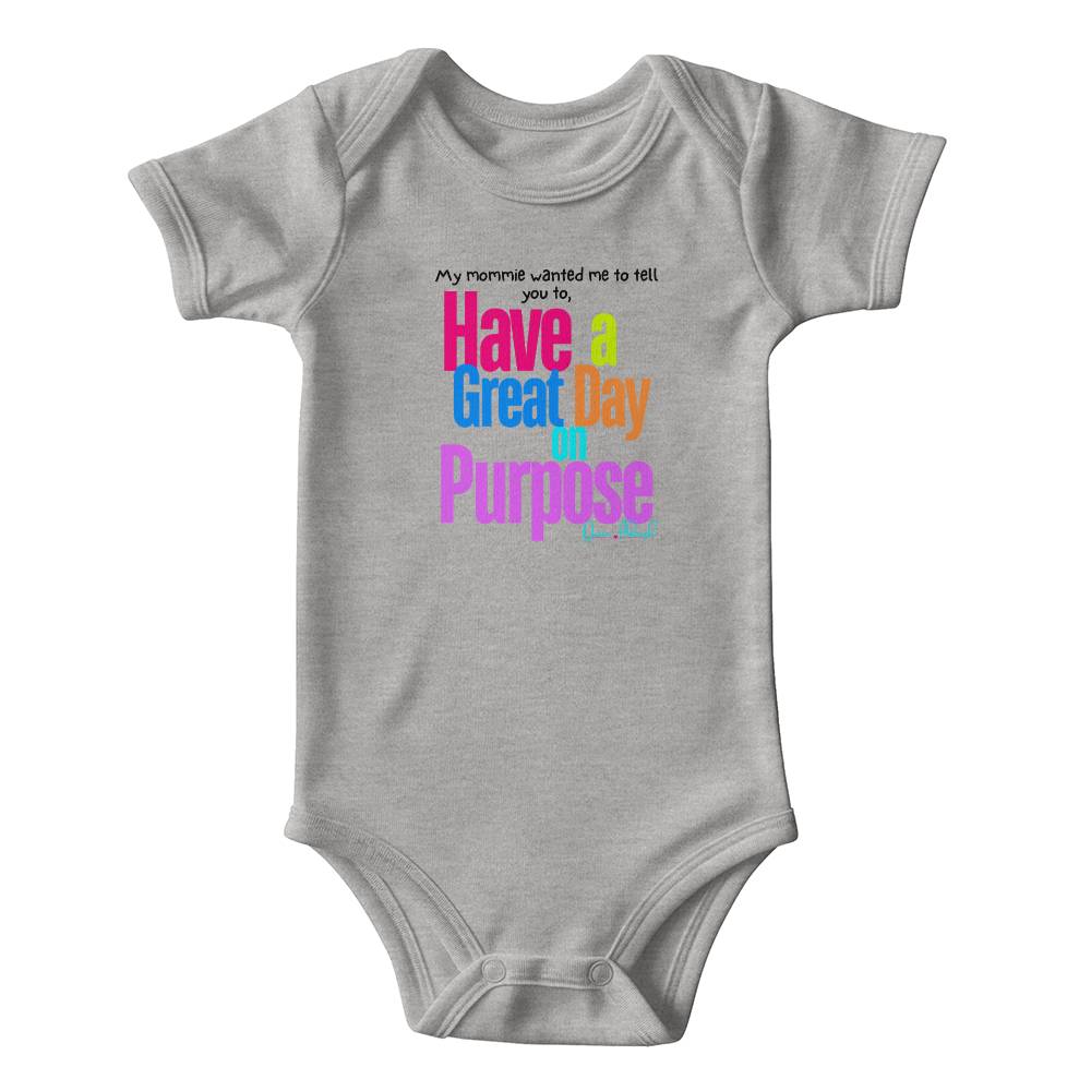 "Have a Great Day on Purpose" | Baby Onesies Edition