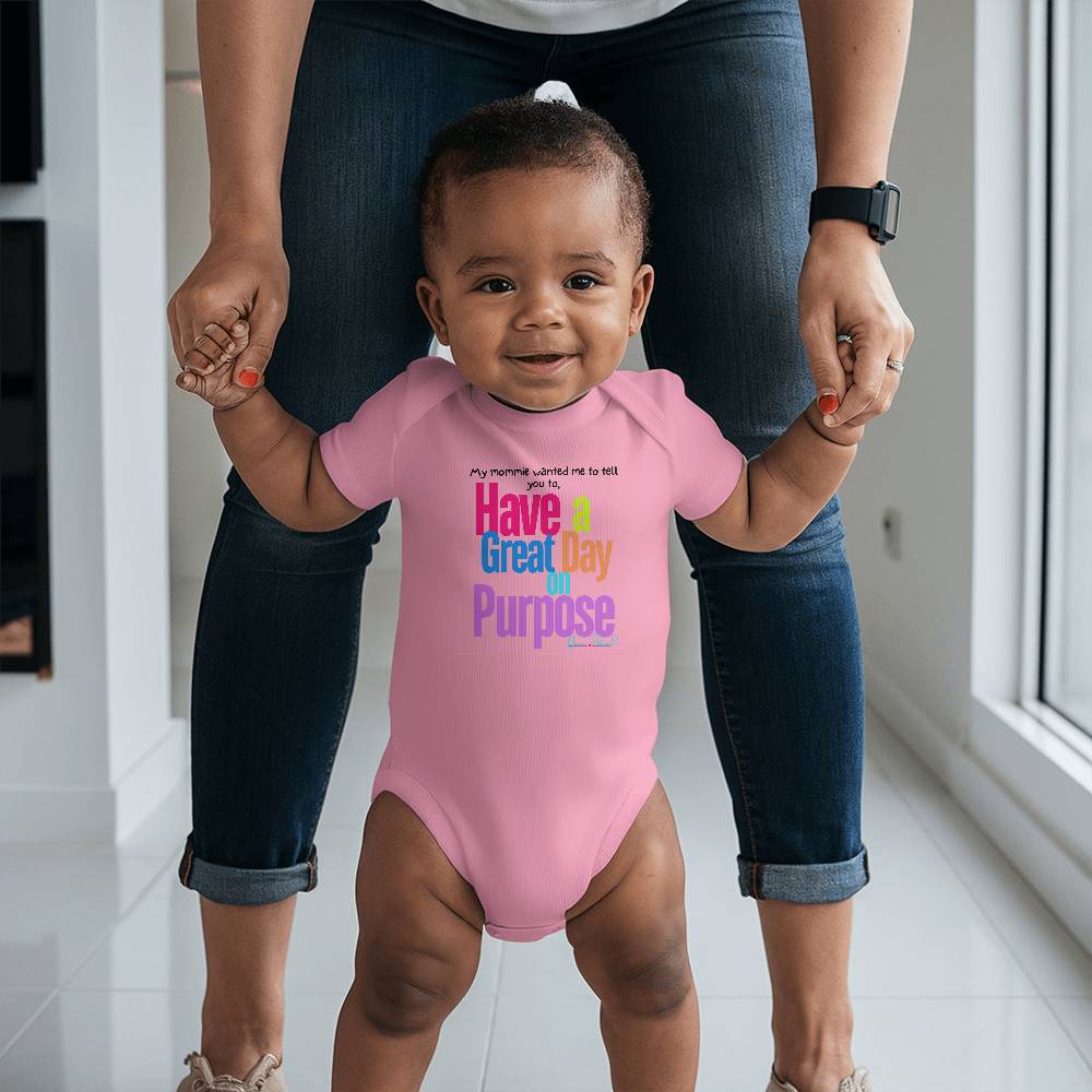 "Have a Great Day on Purpose" | Baby Onesies Edition