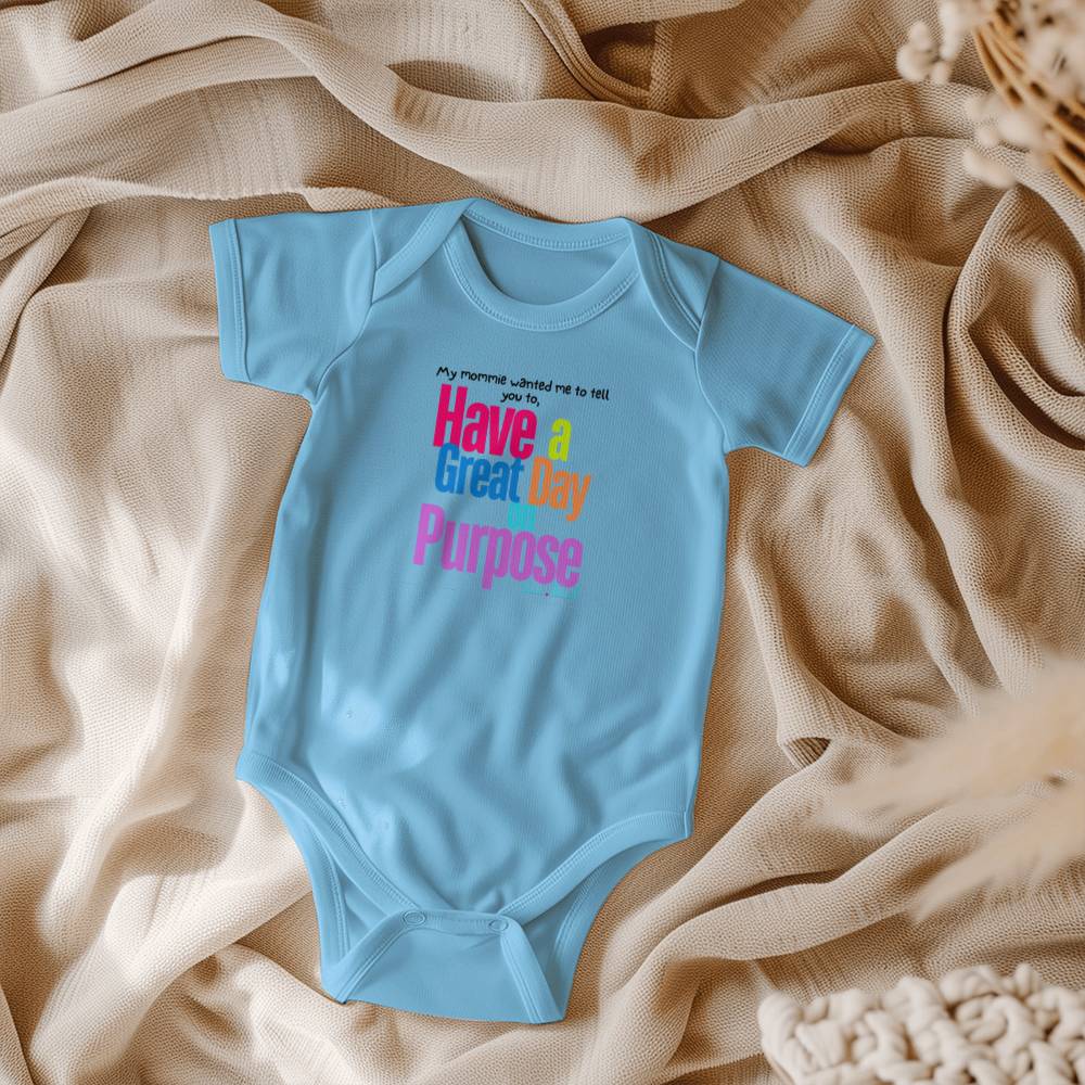 "Have a Great Day on Purpose" | Baby Onesies Edition