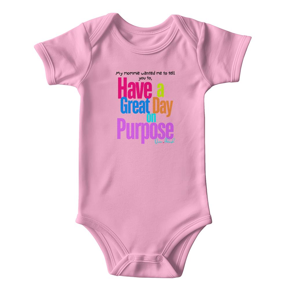 "Have a Great Day on Purpose" | Baby Onesies Edition