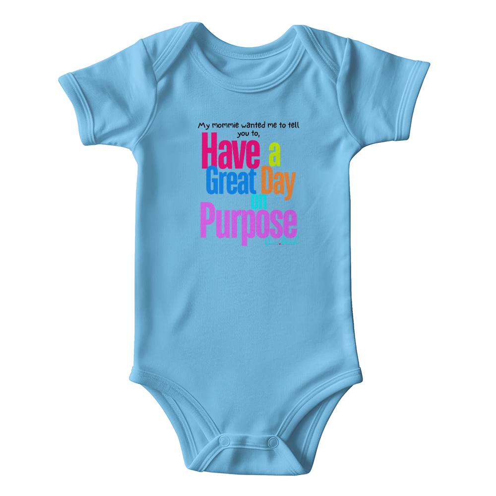 "Have a Great Day on Purpose" | Baby Onesies Edition