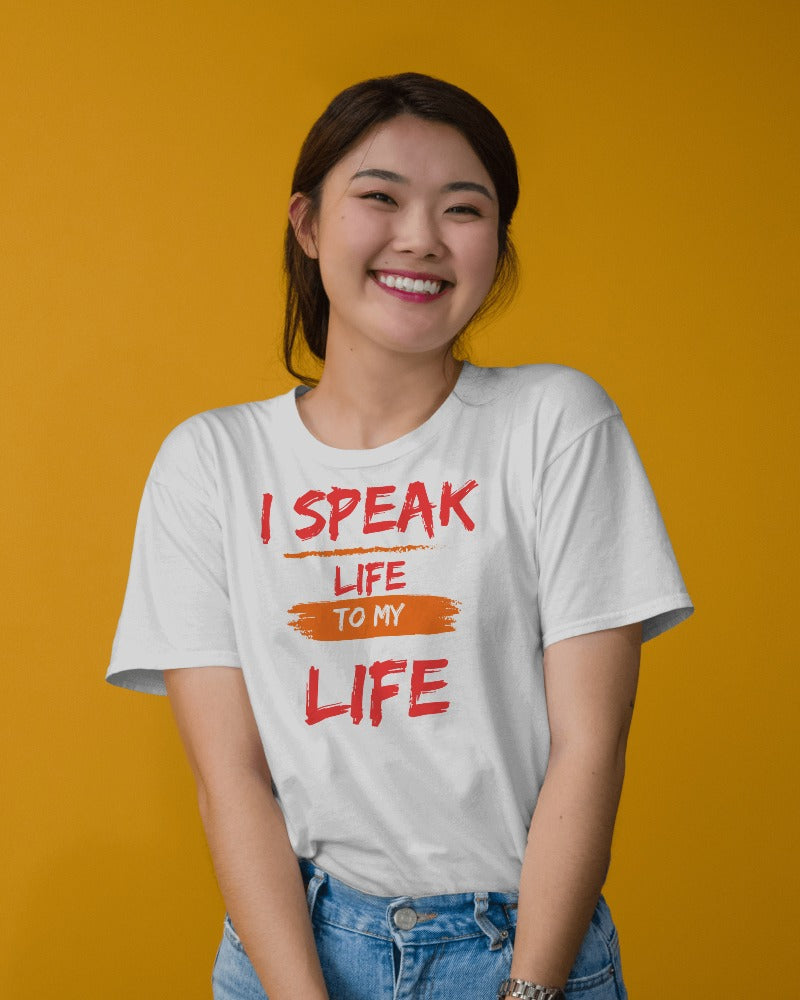 I SPEAK LIFE TO MY LIFE | MEN WOMEN SHIRTEE