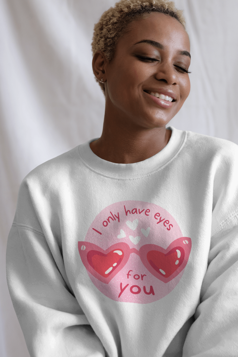I Only Have Eyes For You | Sweatshirt