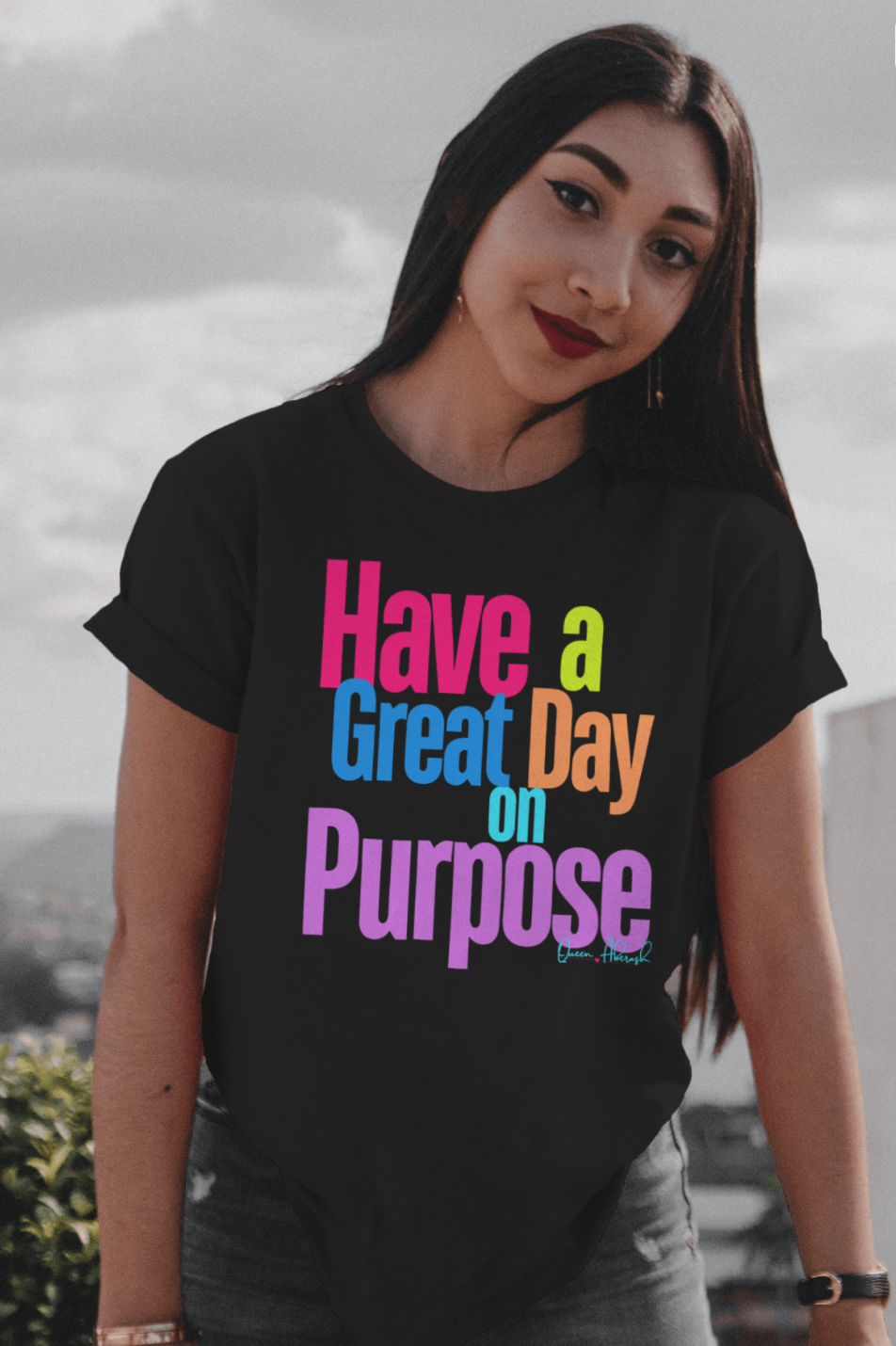 Have a Great Day on Purpose!! Ladies Shirtee