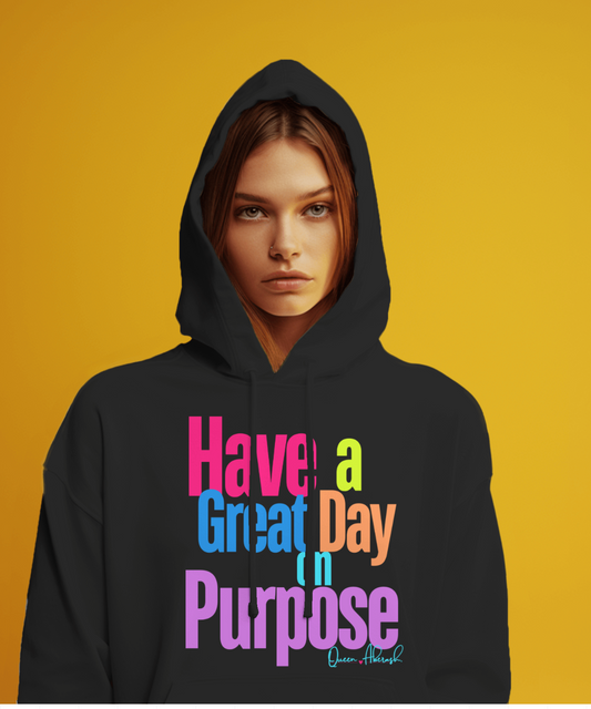 Have a Great Day on Purpose  Pullover Hoodie