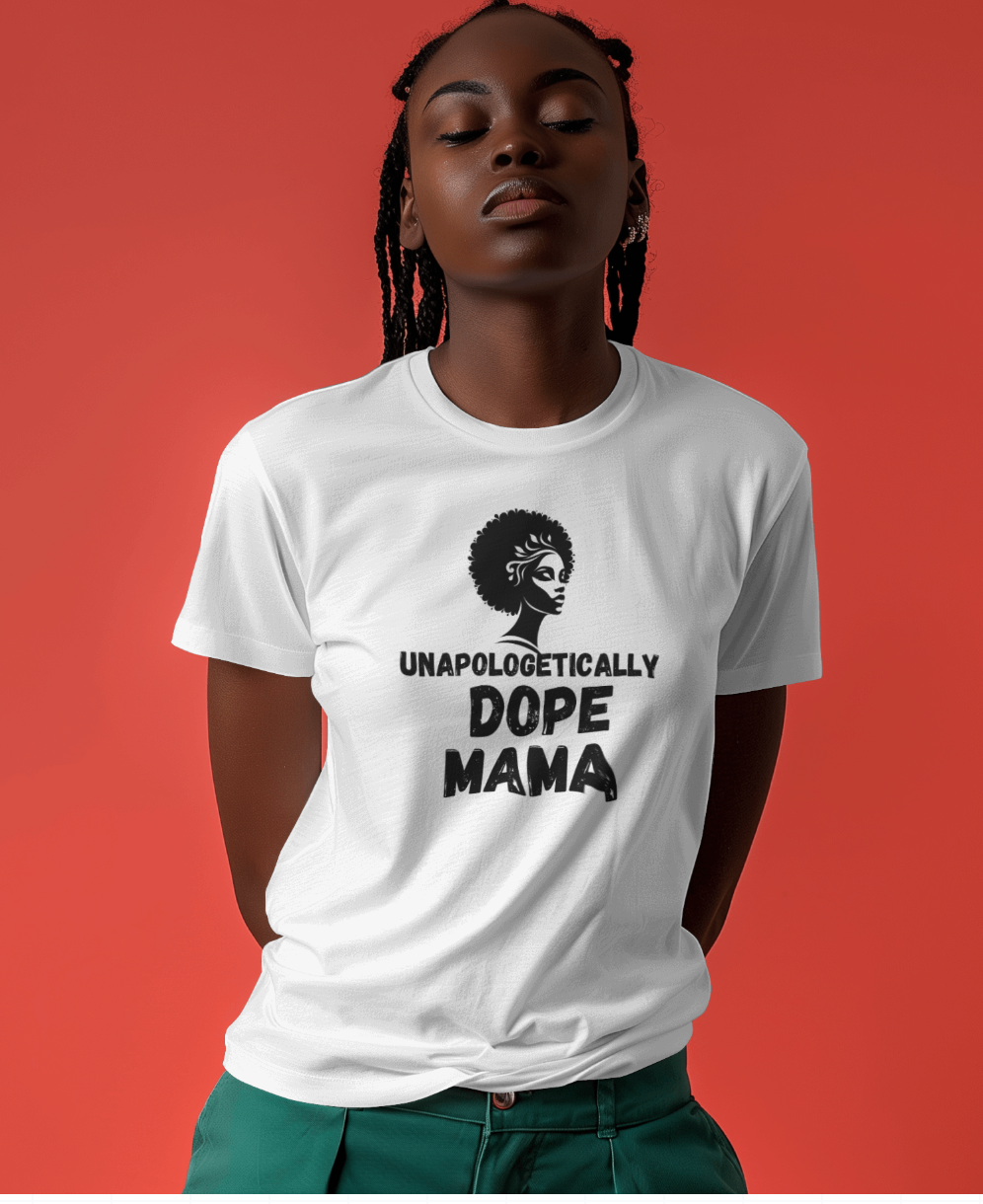 Unapologetically Dope Mama | Shirtee