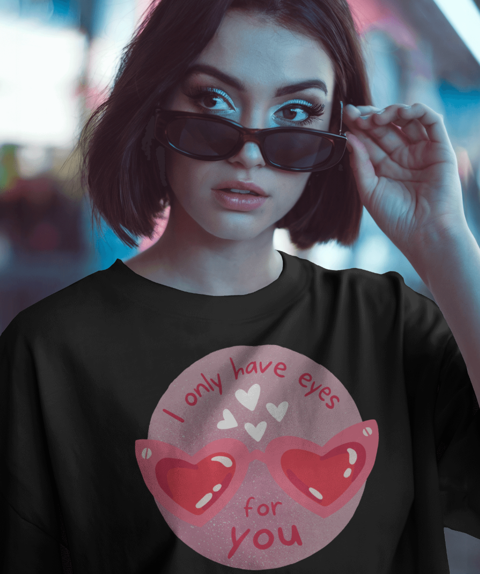 I Only Have Eyes For You | Shirtee
