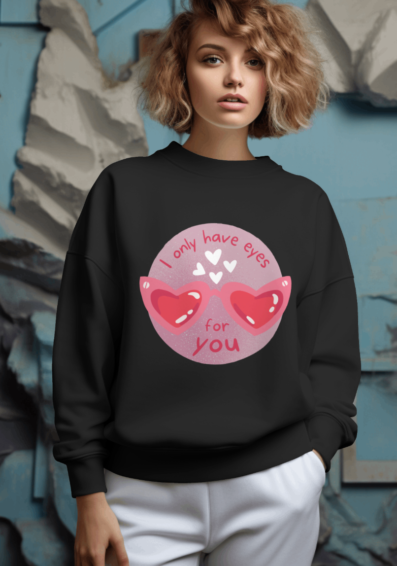 I Only Have Eyes For You | Sweatshirt