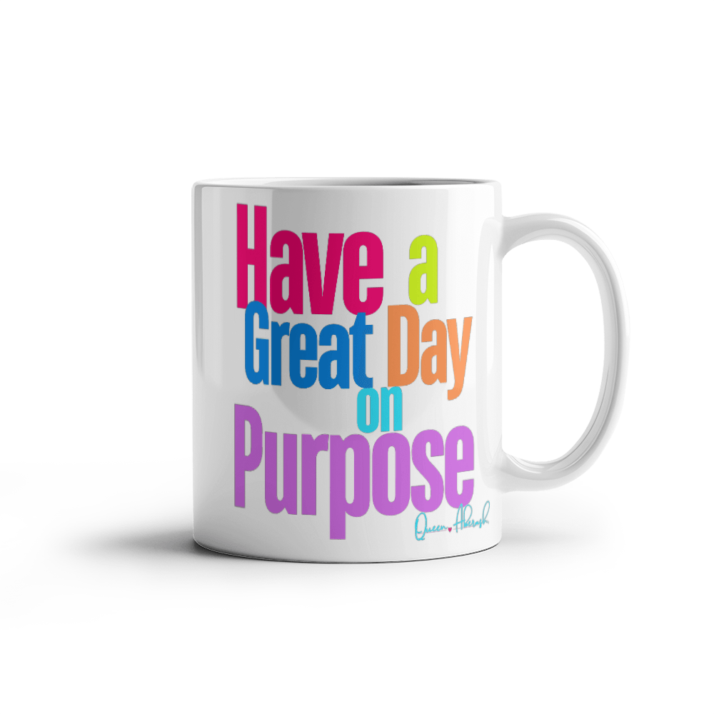 Have a Great Day on Purpose Ceramic Mug