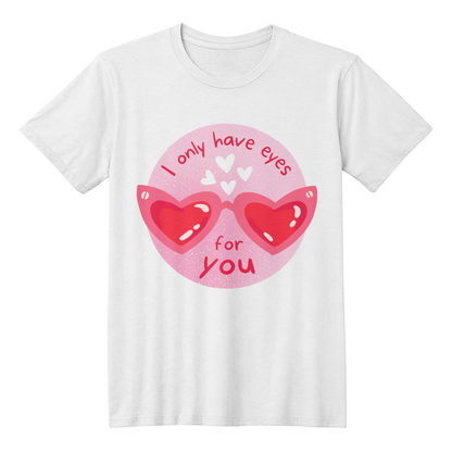 I Only Have Eyes For You | Shirtee