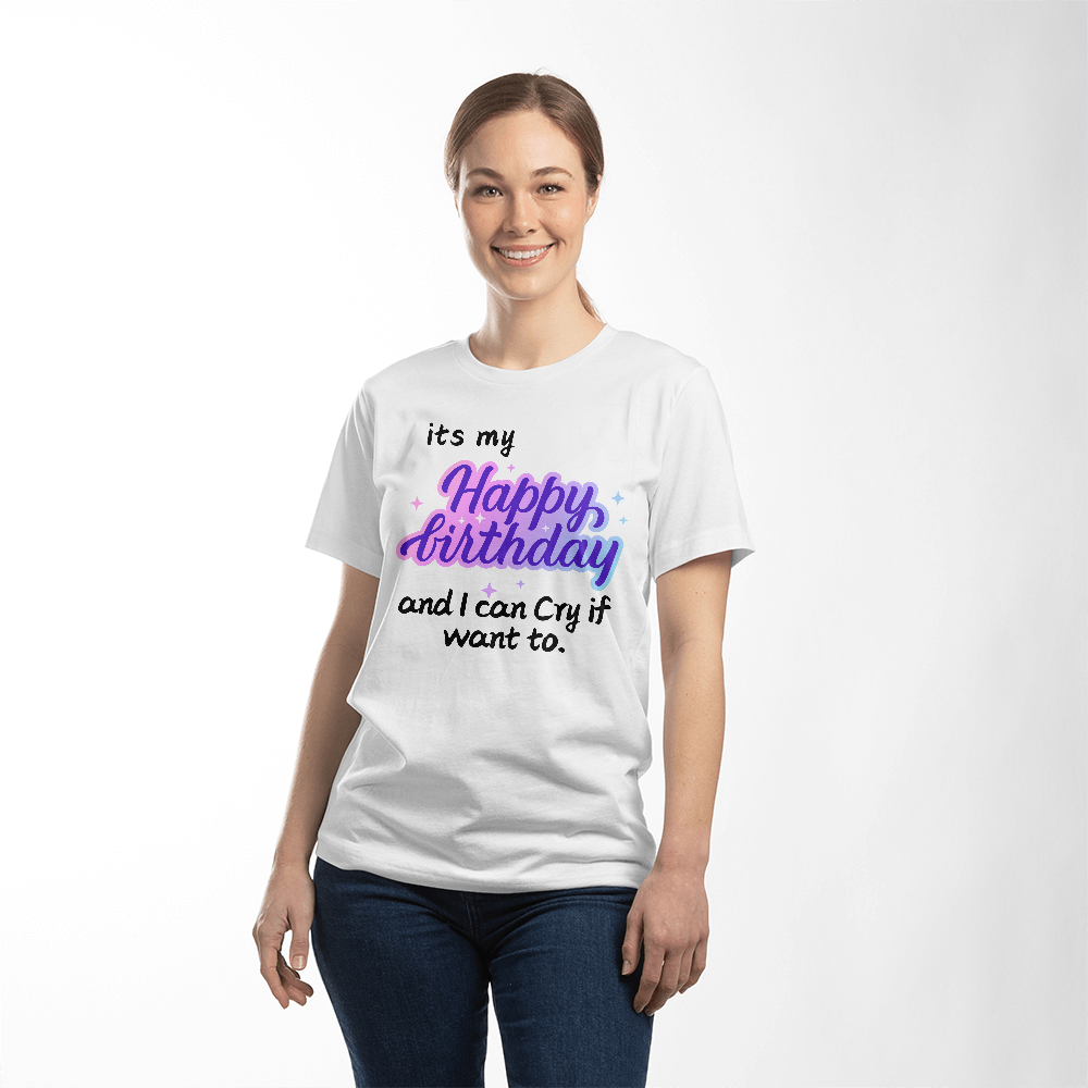 It's My Happy Birthday and I Can Cry If I Want To | Shirtee