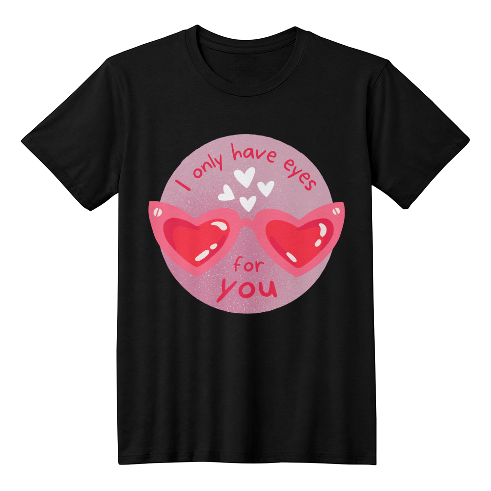 I Only Have Eyes For You | Shirtee