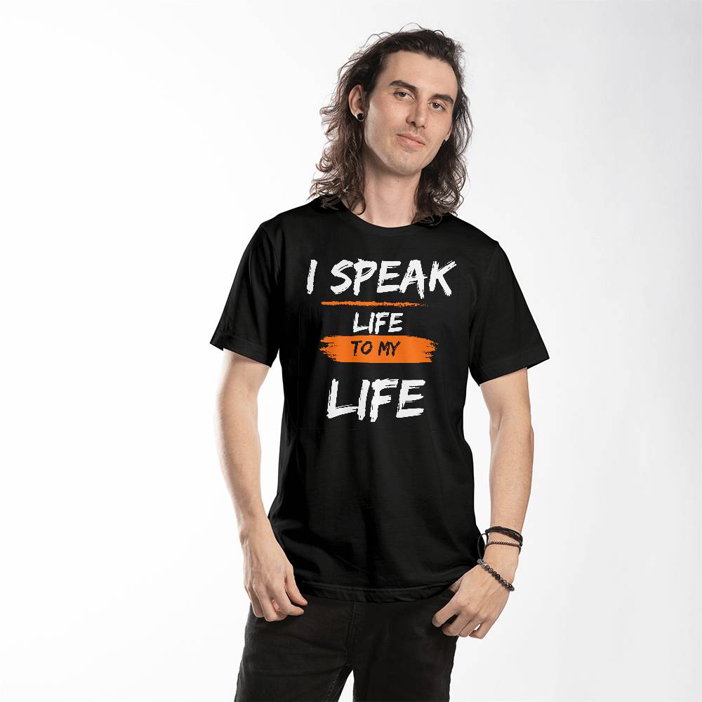 I SPEAK LIFE TO MY LIFE | MEN WOMEN SHIRTEE