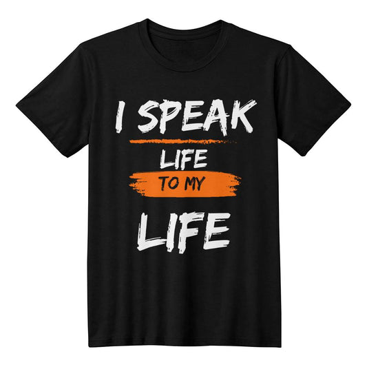 I SPEAK LIFE TO MY LIFE | MEN WOMEN SHIRTEE