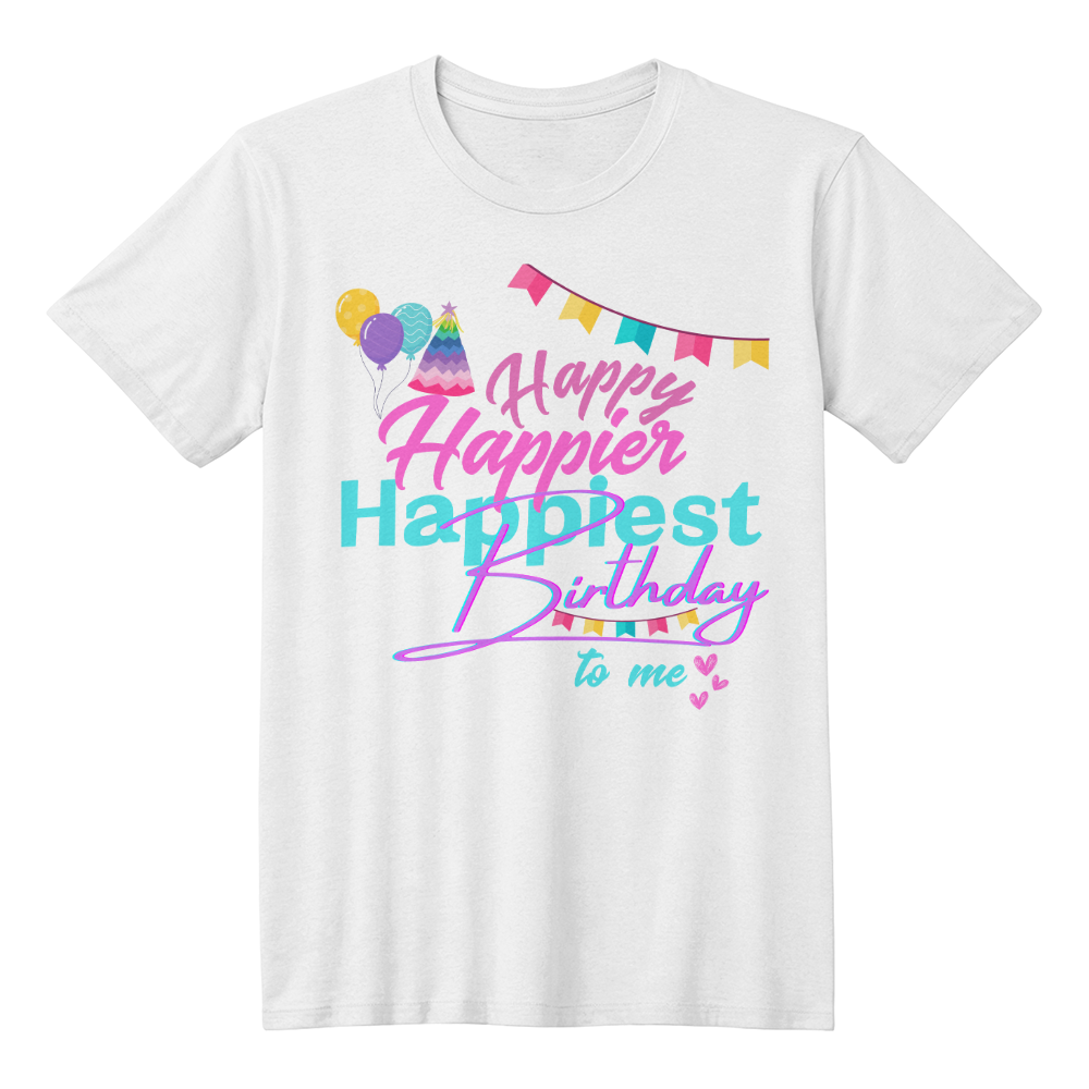 "Happy, Happier, Happiest Birthday to Me | Shirtee" 🎉✨