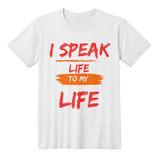 I SPEAK LIFE TO MY LIFE | MEN WOMEN SHIRTEE