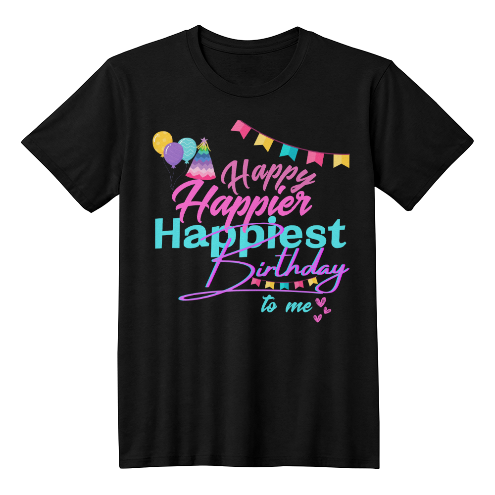 "Happy, Happier, Happiest Birthday to Me | Shirtee" 🎉✨