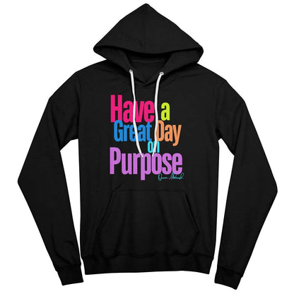 Have a Great Day on Purpose  Pullover Hoodie