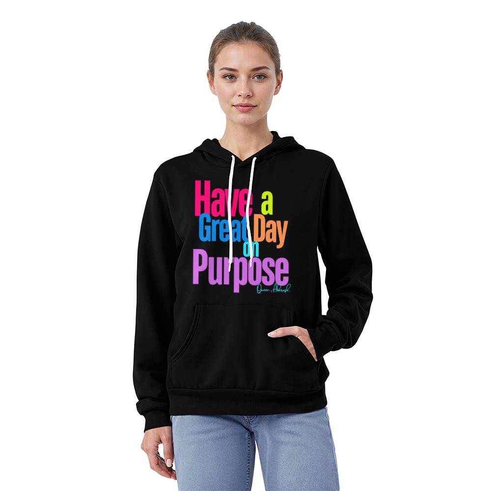 Have a Great Day on Purpose  Pullover Hoodie