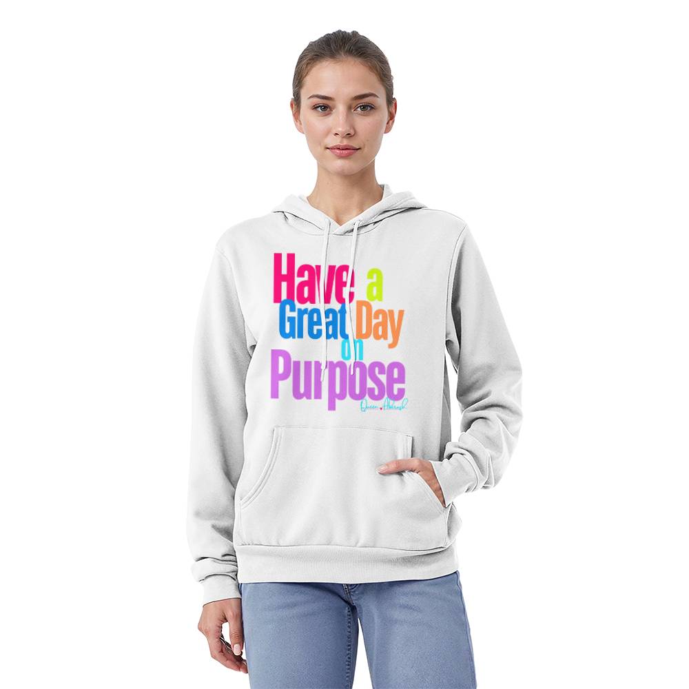 Have a Great Day on Purpose  Pullover Hoodie