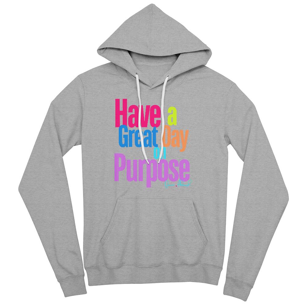 Have a Great Day on Purpose  Pullover Hoodie