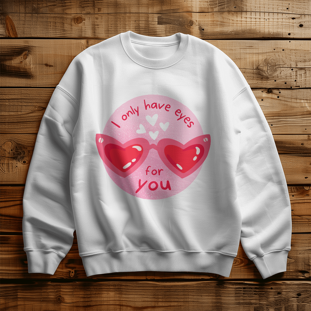 I Only Have Eyes For You | Sweatshirt