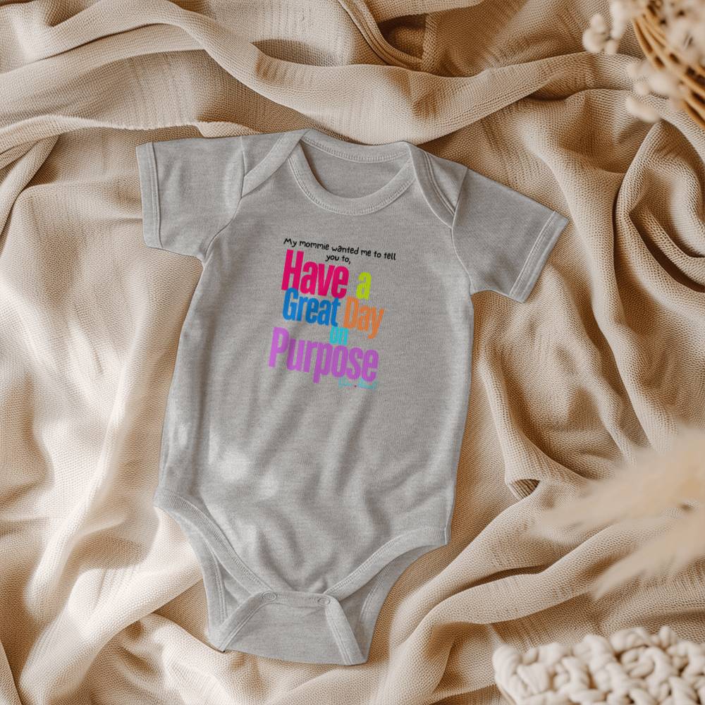 Have a Great Day on Purpose | Baby Onesies Edition