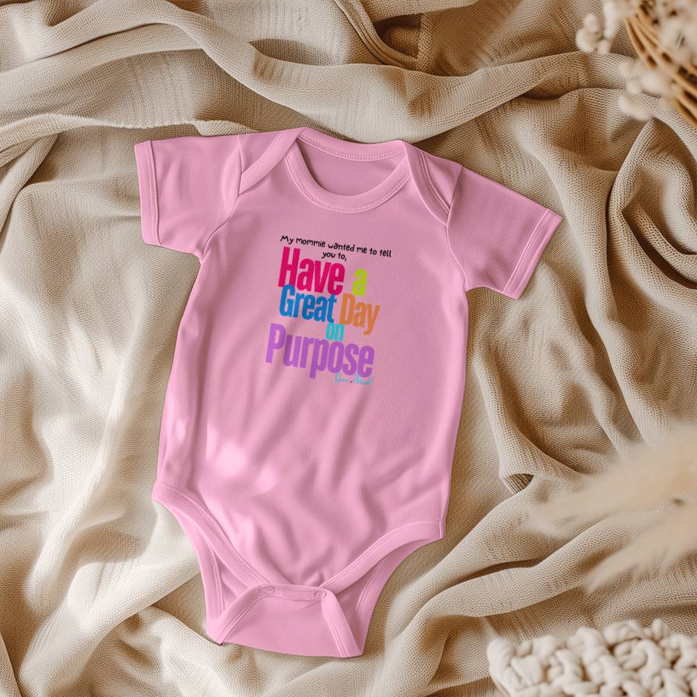 Have a Great Day on Purpose | Baby Onesies Edition