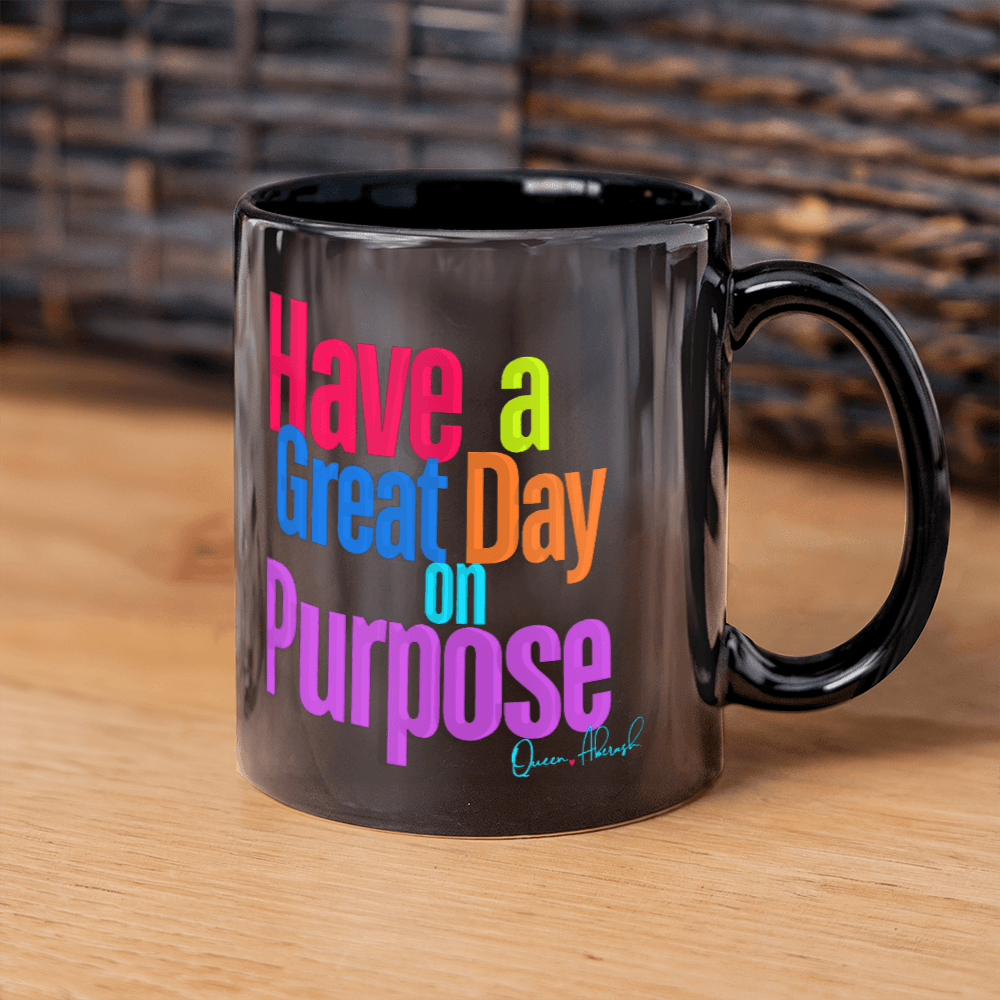 Have a Great Day on Purpose Black Ceramic Mug